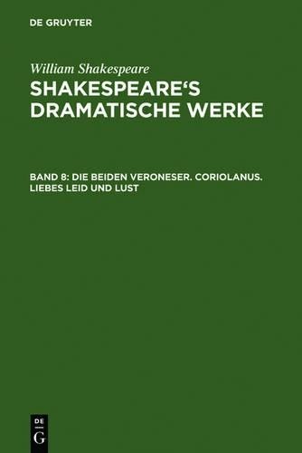 William Shakespe Die Beiden Veroneser. Coriolanus. Liebes Leid Und L (Hardback)