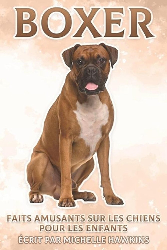 Boxer: Faits amusants sur les chiens pour les enfants #7 by Michelle Hawkins Pap