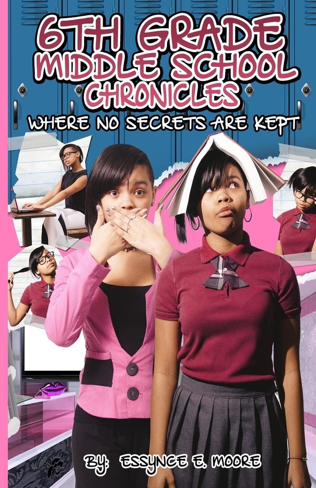 6th Grade Middle School Chronicles: Where NO Secrets Are Kept by Moore