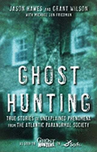 Ghost Hunting: True Stories of Unexplained Phenomena from the Atlantic by Hawes