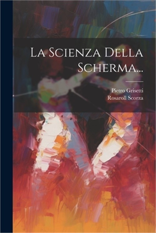 La Scienza Della Scherma... (Paperback or Softback)