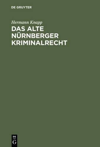 Hermann Knapp Das alte Nürnberger Kriminalrecht (Hardback)