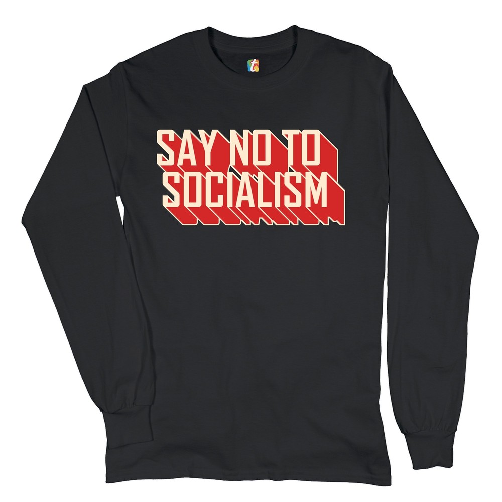 Camiseta de manga larga Say No to Socialism solo tú puedes prevenir el socialismo