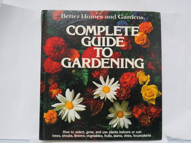 Better Homes and Gardens Complete Guide to Gardening by , Good Book
