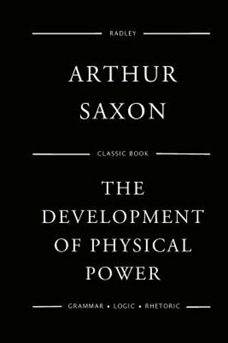 The Development Of Physical Power by Arthur Saxon: New
