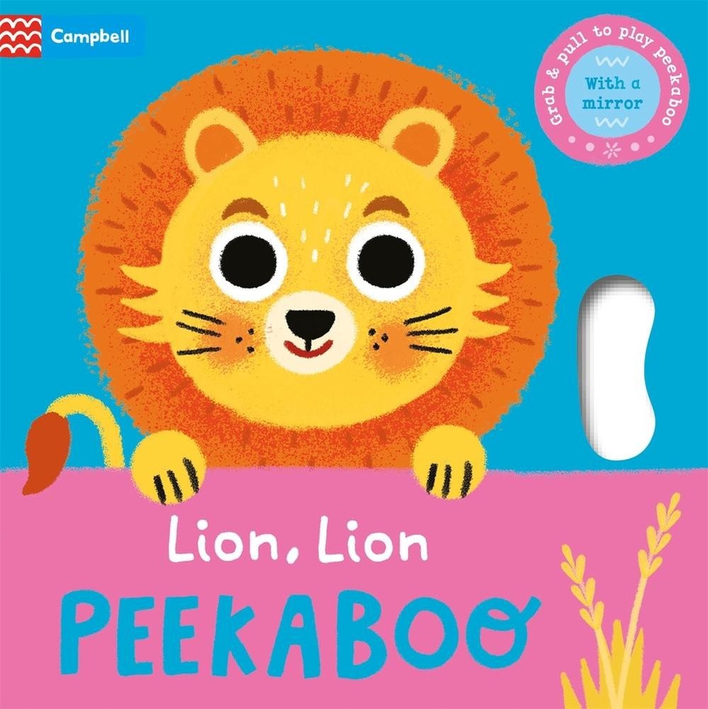 Lion, Lion, PEEKABOO: Grab & pull to play peekaboo - with a mirror by Campbell B