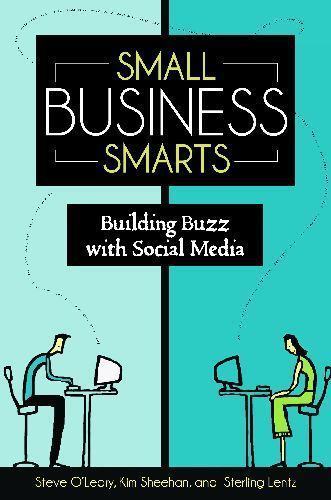 Small Business Smarts: Building Buzz with Social Media, Steve O'Leary,Kim Sheeha
