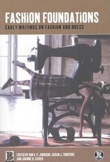Fashion Foundations: Early Writings On Fashion And Dress