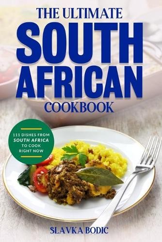 Slavka Bodic The Ultimate South African Cookbook (Paperback)Another great item from Rarewaves USA | Free delivery!