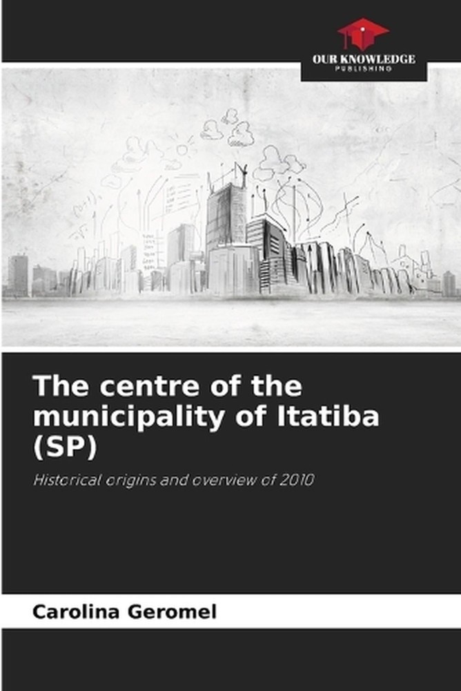 The centre of the municipality of Itatiba (SP) by Carolina Geromel Paperback Boo