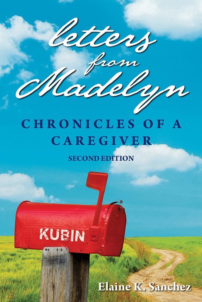 Letters from Madelyn: Chronicles of a Caregiver by Elaine K. Sanchez (English) P