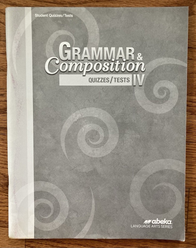 Abeka Grammar and Composition IV Fourth Edition Student Quizzes and Tests