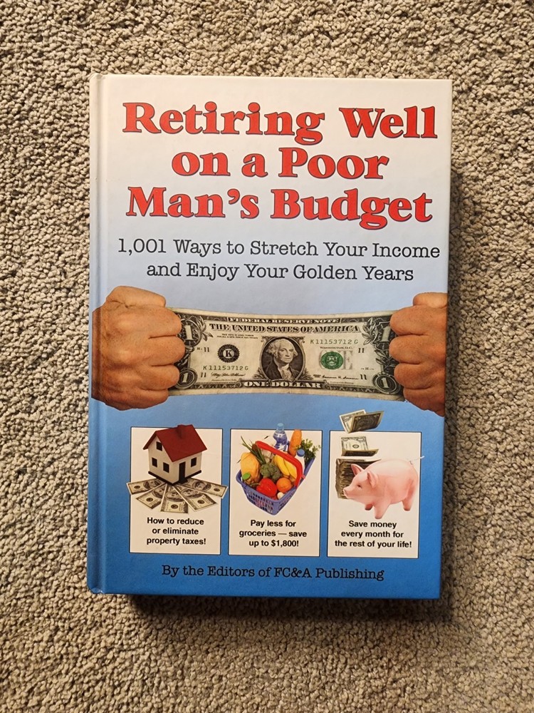 Retiring Well on a Poor Man's Budget: 1,001 Ways to Stretch Your. Hardcover 2009