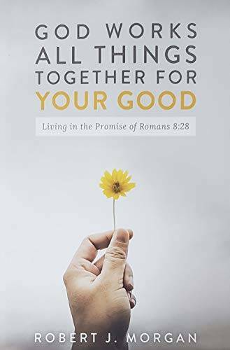 God Work's All Things Together For Your Good: Living in the Promise  - VERY GOOD