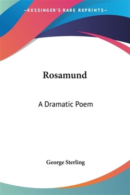 Rosamund : A Dramatic Poem, Paperback by Sterling, George, Like New Used, Fre...