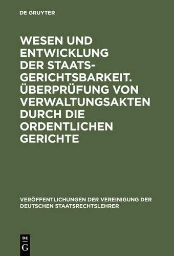 Wesen Und Entwicklung Der Staatsgerichtsbarkeit. Überprüfung Von Verw (Hardback)