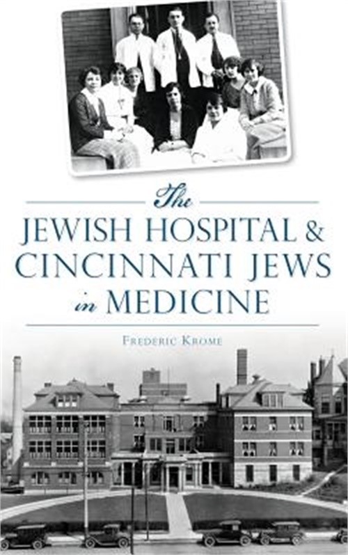 The Jewish Hospital & Cincinnati Jews in Medicine (Hardback or Cased Book)
