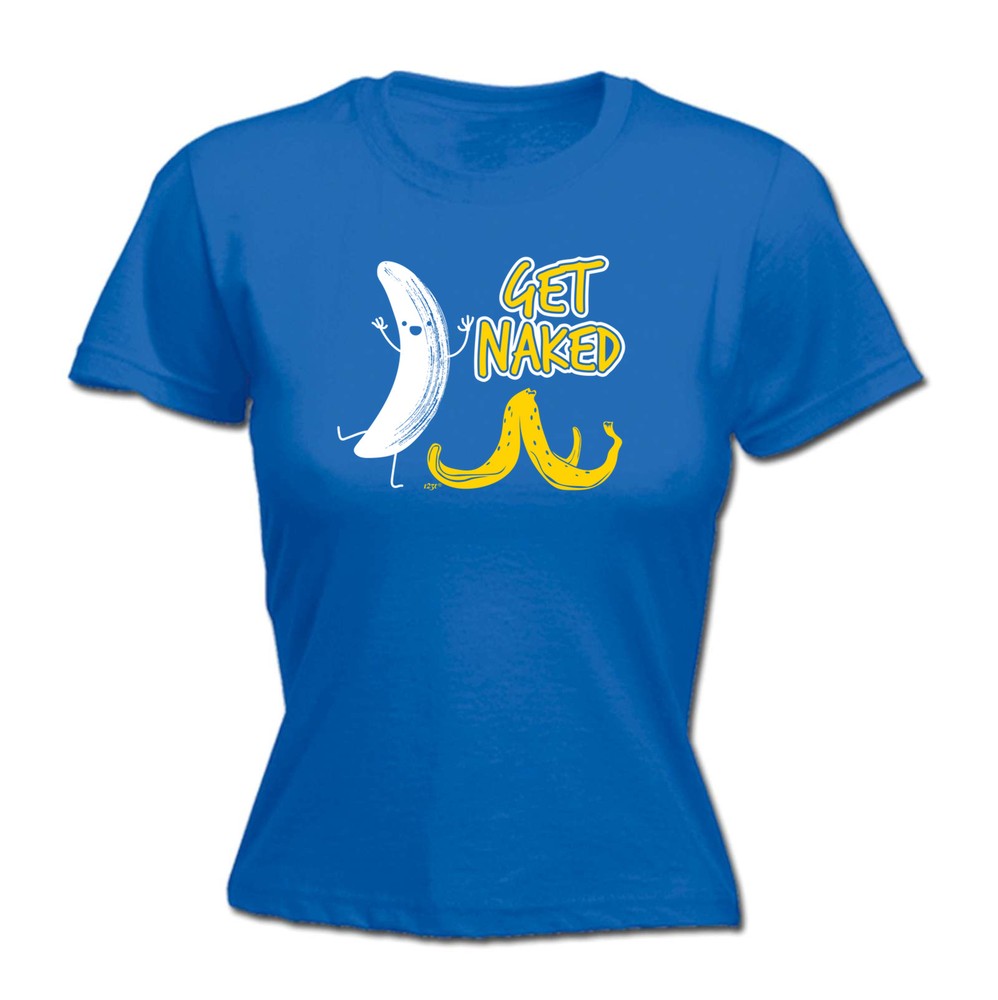 Get Naked Banana - Womens T Shirt Funny T-Shirt Novelty gift tshirt