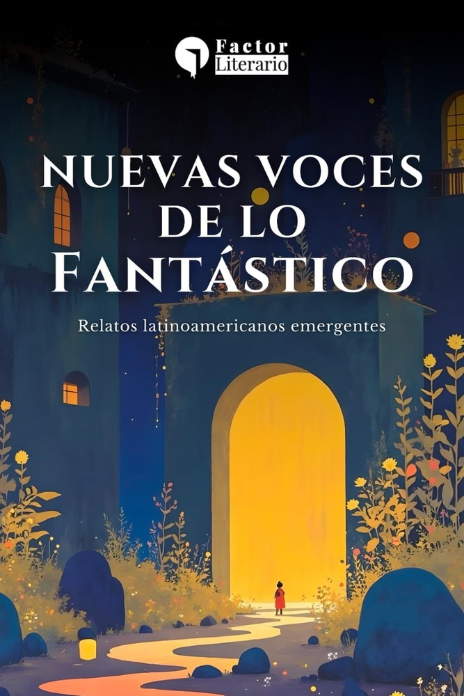 Nuevas voces de lo fantástico: Relatos latinoamericanos emergentes (Spanish Edit