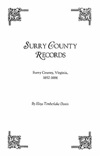 Surry County Records. Surry County, Virginia, 1652-1684 by Davis: New