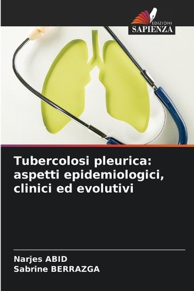 Tubercolosi pleurica: aspetti epidemiologici, clinici ed evolutivi by Narjes Abi