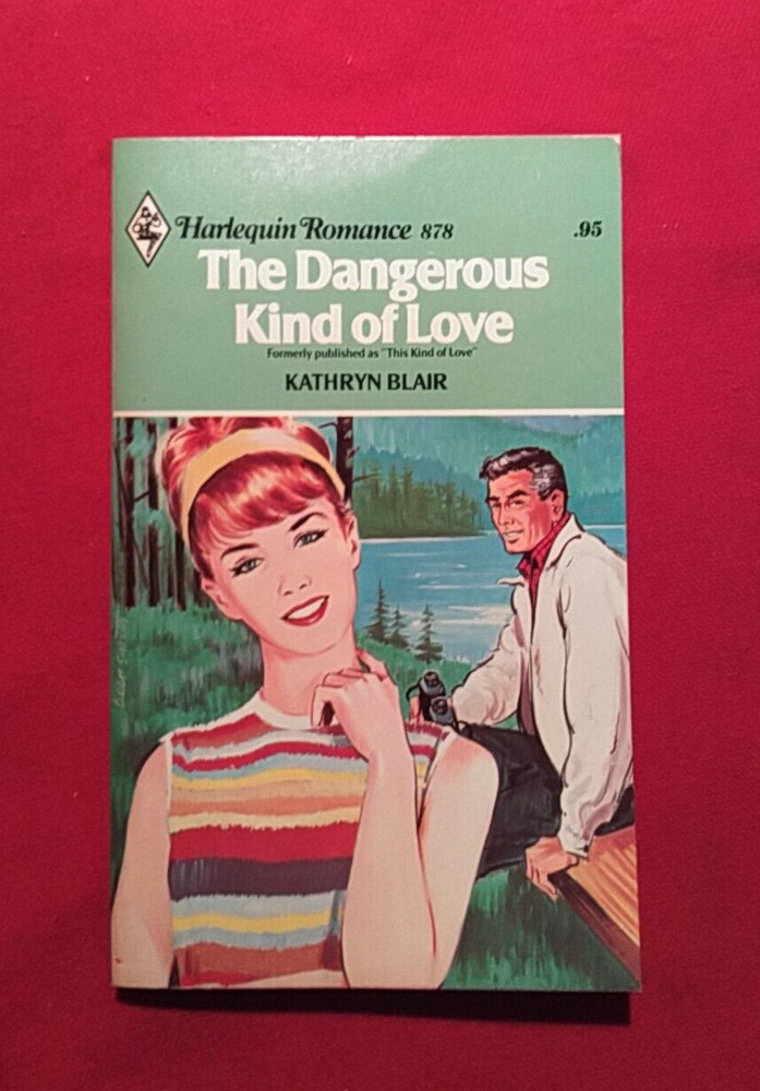 Harlequin Romance #878 THE DANGEROUS KIND OF LOVE By Blair, Kathryn 1977