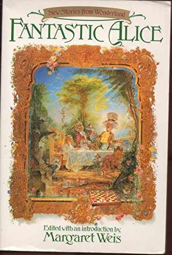 Fantastic Alice - Paperback, by Weiss Margaret - Very Good