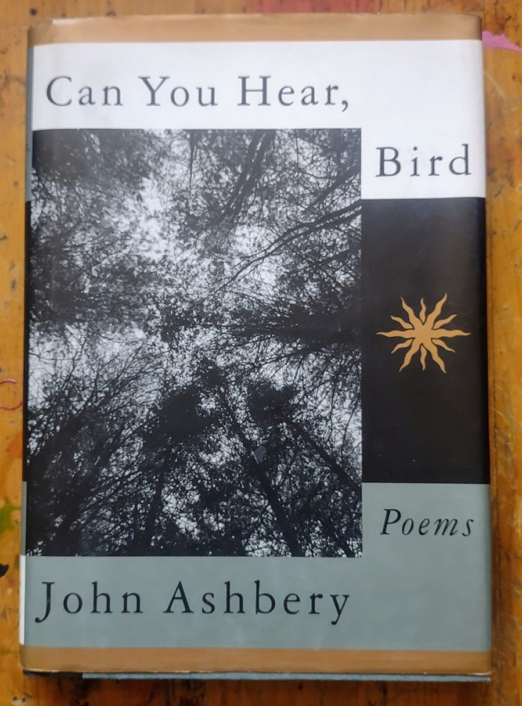 Can You Hear, Bird : Poems by John Ashbery (1995, Hardcover) 1st Edition