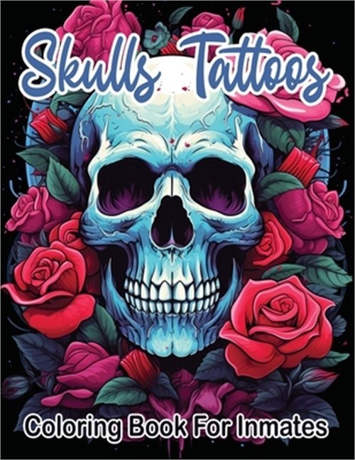 Skull Tattoos and Roses coloring book for inmates (Paperback or Softback)