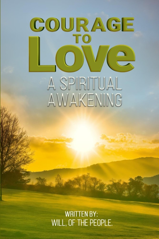 Courage To Love: A Spiritual Awakening