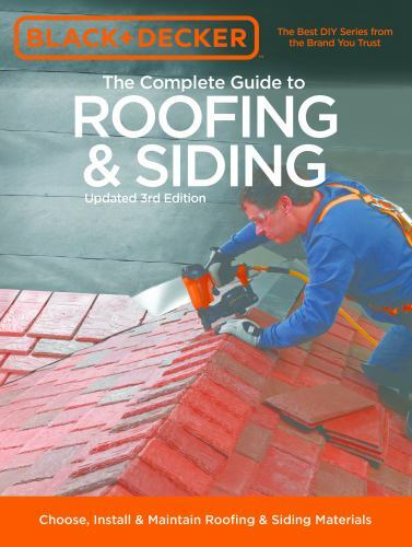Black and Decker the Complete Guide to Roofing and Siding : Updated 3rd Edition