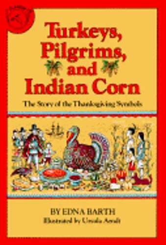 Turkeys, Pilgrims, and Indian Corn: The Story of the Thanksgiving Symbols: Used