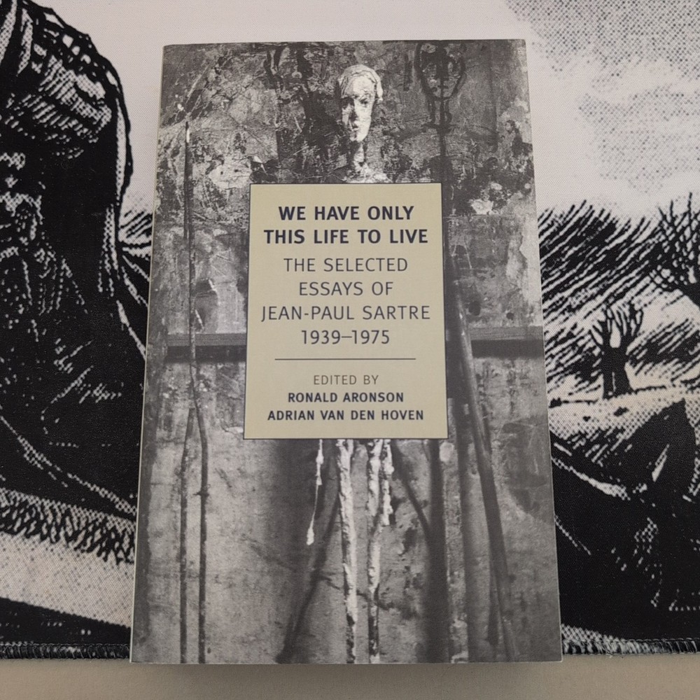 We Have Only This Life To Live: Selected Essays by Jean-Paul Sartre 2016 NYRB