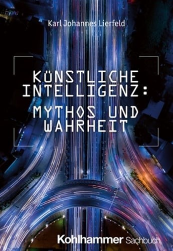 Kunstliche Intelligenz: Mythos Und Wahrheit by Karl Johannes Lierfeld: New