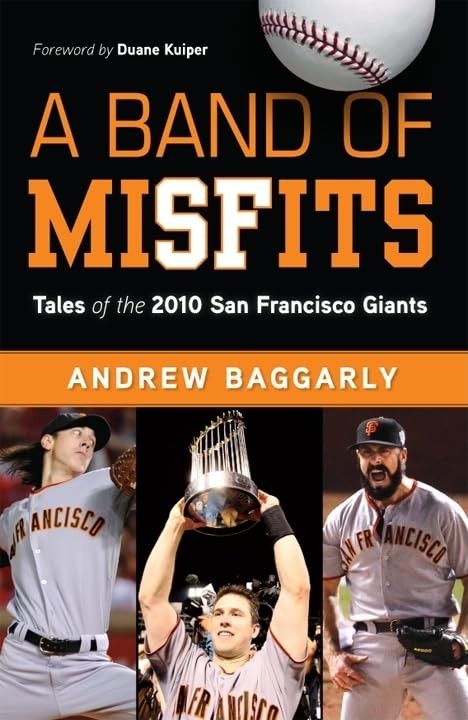 A Band of Misfits: Tales of the 2010 San Francisco Giants by Andrew Baggarly
