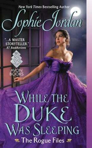 While the Duke Was Sleeping: The Rogue Files by Sophie Jordan: New