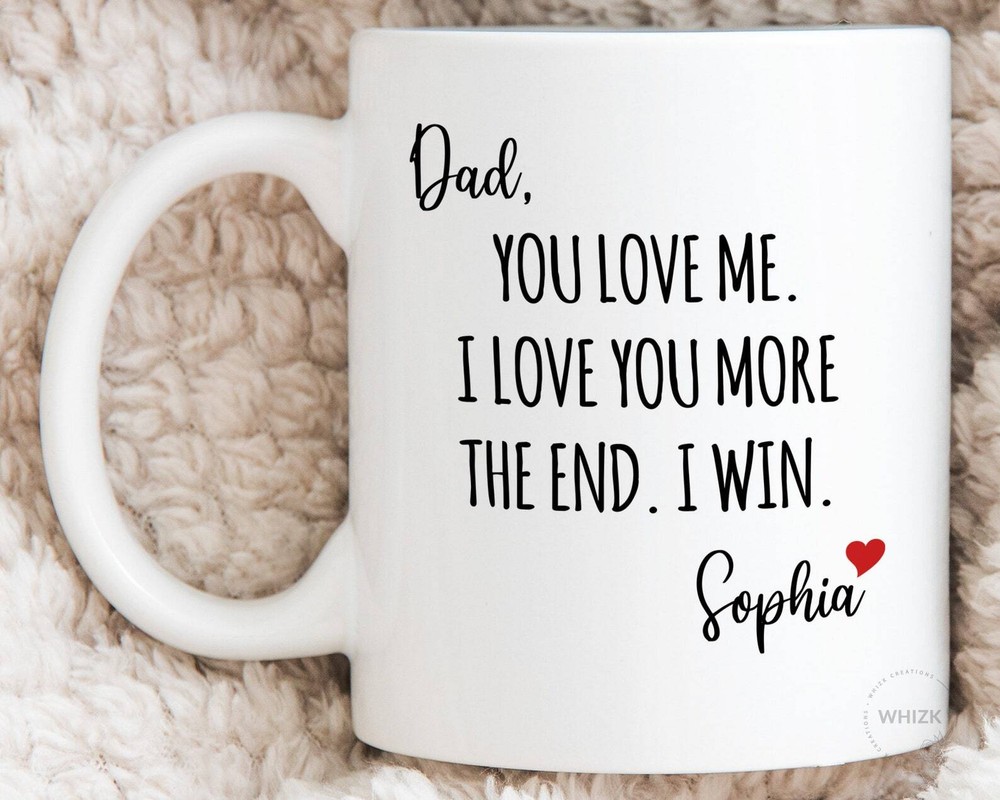 Best Dad Ever Mug - I Love You More Fathers Day Gift From Daughter