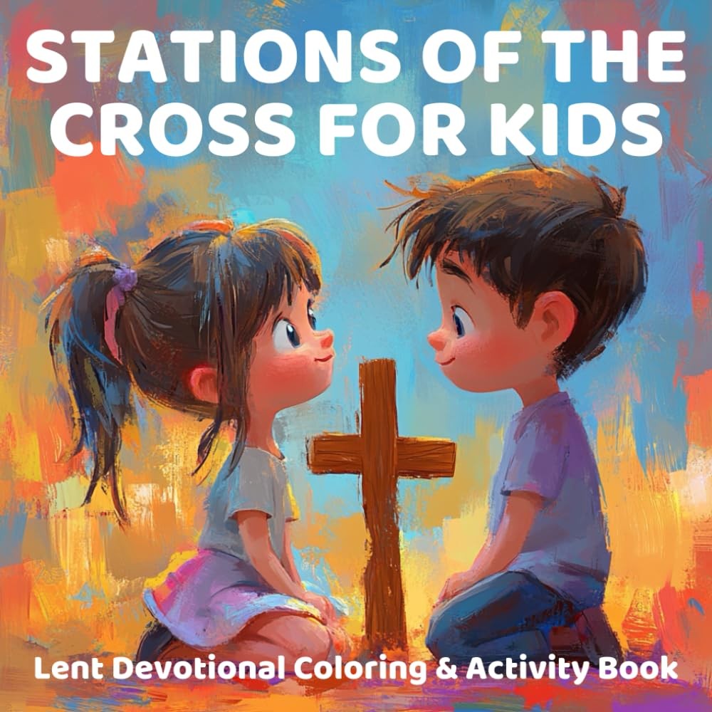 Stations of the Cross for Kids: Lent Devotional Coloring & Activity Book: A Fait