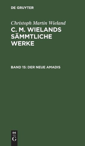 Christoph Martin Wieland Der Neue Amadis (Hardback)