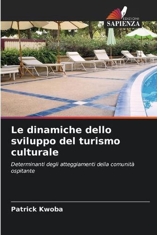 Le dinamiche dello sviluppo del turismo culturale by Patrick Kwoba (Italian) Pap