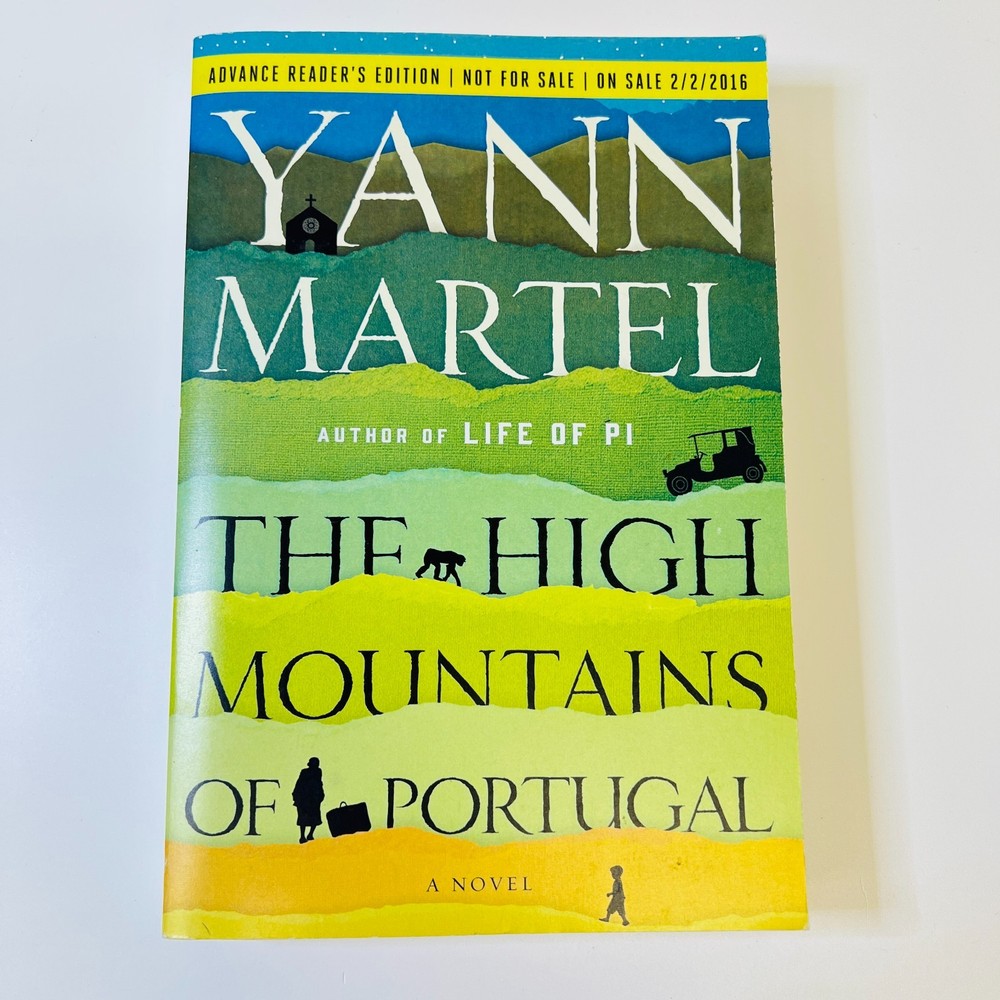 The High Mountains of Portugal: A Novel By Martel, Yann FIRST EDITION