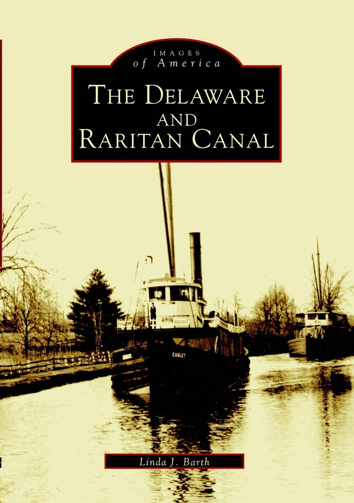 NEW Arcadia Publishing The Delaware and Raritan Canal, NJ 9780738510811 Images o