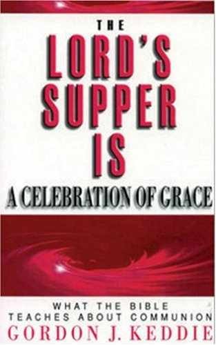 The Lord's Supper is a Celebration - Paperback, by Gordon J. Keddie - Very Good