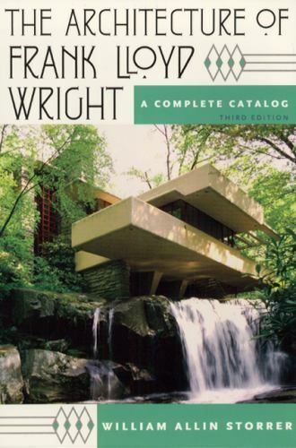 Architecture of Frank Lloyd Wright : A Complete Catalog by William Allin ...