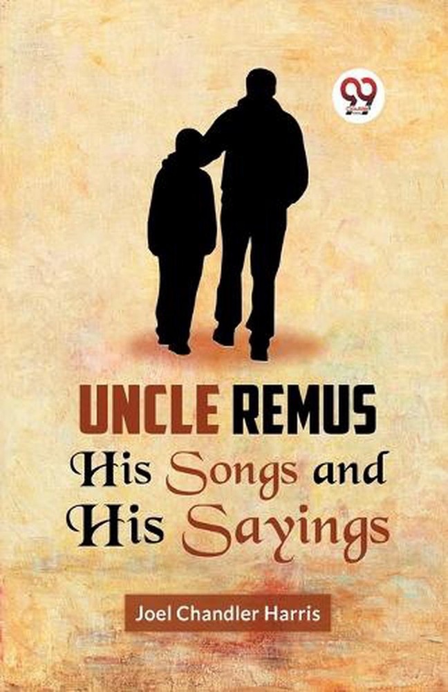 Uncle Remus His Songs and His Sayings by Joel Chandler Harris Paperback Book