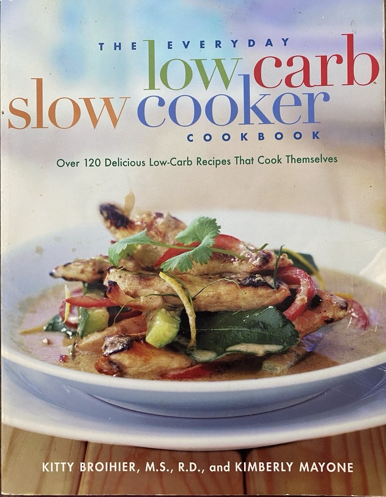 The Everyday Low-Carb Slow Cooker Cookbook: Over 120 Delicious Low-Carb Recipes