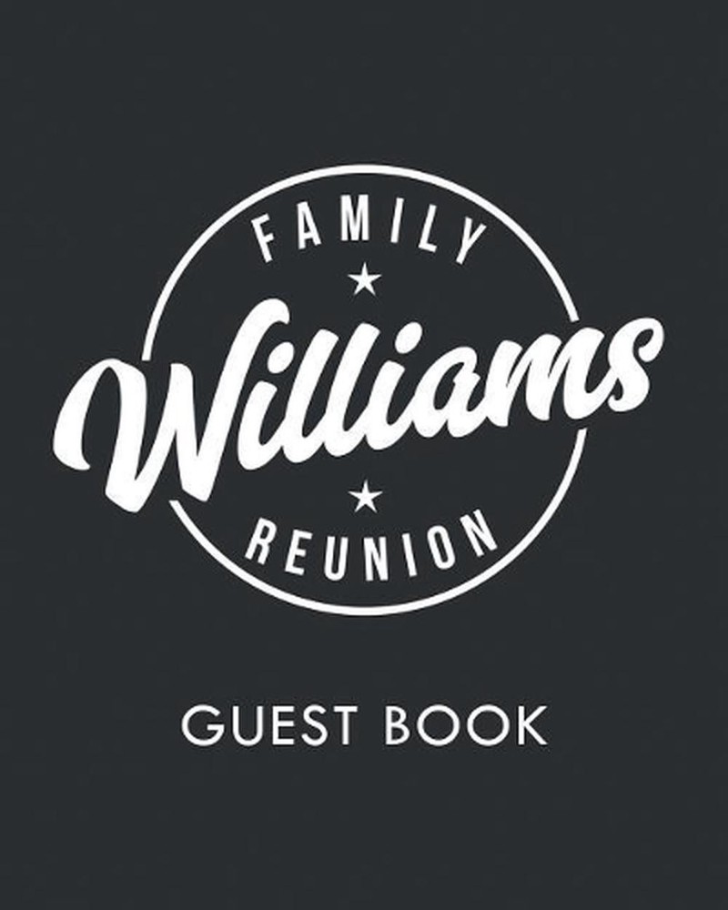 Williams Family Reunion: Last Name Family Reunion Guest Sign-In Book (Family Reu