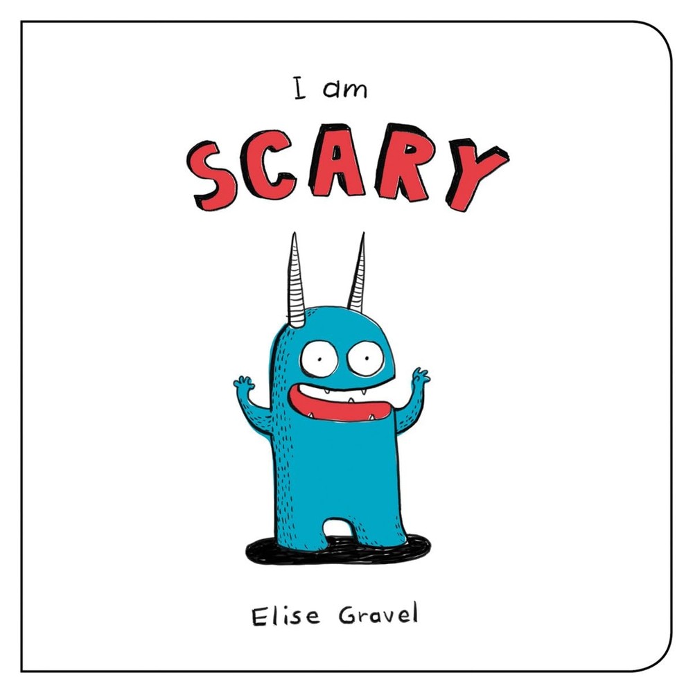 I Am Scary (Funny Little Books by Elise Gravel, 2) by Gravel
