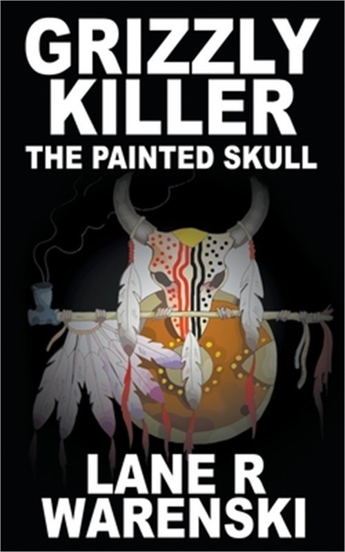 Grizzly Killer: The Painted Skull (Paperback or Softback)