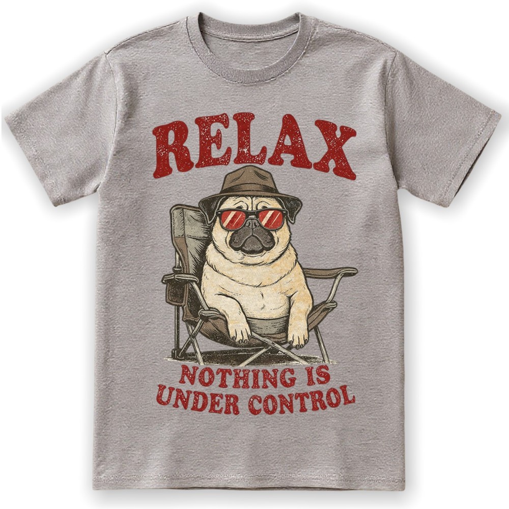 Funny Pug T-Shirt Relax Nothing Is Under Control Retro Dog Lovers Sweatshirt